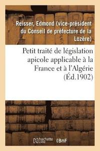 bokomslag Petit Traite de Legislation Apicole Applicable A La France Et A l'Algerie