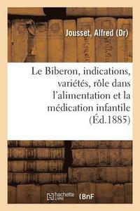 bokomslag Le Biberon, ses indications, ses varietes, son role dans l'alimentation et la medication infantile
