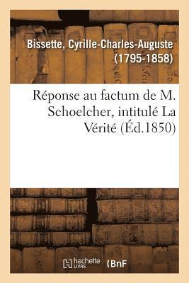 Cyrille-Charles-Auguste Bissette, BISSETTE-C - Réponse Au Factum de M. Schoelcher, Intitulé La Vérité, Häftad
