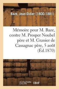 bokomslag Memoire A Consulter Et Consultation Pour M. Baze, Contre M. Prosper Noubel Pere