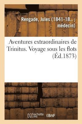 Jules Rengade, RENGADE-J - Aventures Extraordinaires de Trinitus. Voyage Sous Les Flots, Häftad