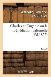 bokomslag Charles Et Eugénie Ou La Bénédiction Paternelle. Tome 2