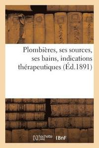 bokomslag Plombieres, Ses Sources, Ses Bains, Indications Therapeutiques