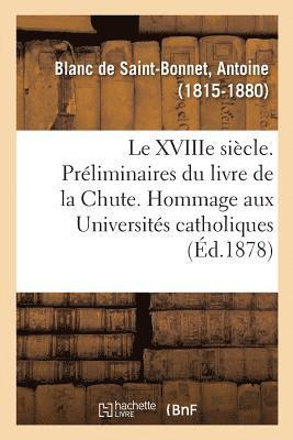 bokomslag Le Xviiie Sicle. Prliminaires Du Livre de la Chute. Hommage Aux Universits Catholiques