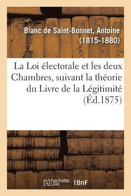 bokomslag La Loi lectorale Et Les Deux Chambres, Suivant La Thorie Du Livre de la Lgitimit