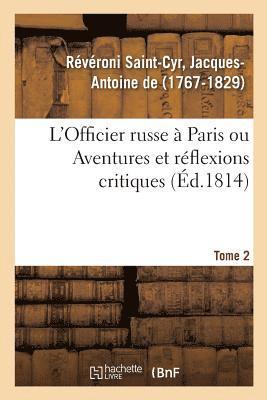 L'Officier Russe  Paris Ou Aventures Et Rflexions Critiques. Tome 2 1