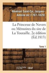 bokomslag La Princesse de Nevers Ou Mmoires Du Sire de la Touraille. 2e dition. Tome 1