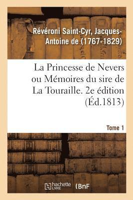 bokomslag La Princesse de Nevers Ou Mmoires Du Sire de la Touraille. 2e dition. Tome 1