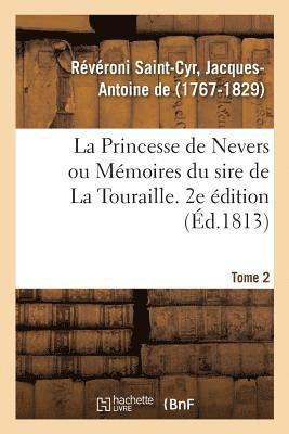 Jacques-Antoine de Révéroni Saint-Cyr, REVERONI SAINT-CYR-J - Princesse de Nevers Ou Mémoires Du Sire de la Touraille. 2e Édition. Tome 2, Häftad