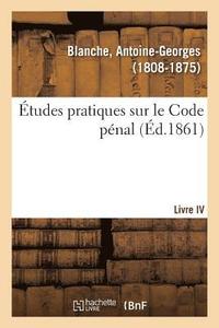 bokomslag tudes Pratiques Sur Le Code Pnal. Livre IV