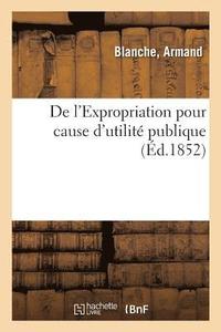 bokomslag Expropriation Pour Cause d'Utilite Publique. Tableau de la Jurisprudence de la Cour de Cassation