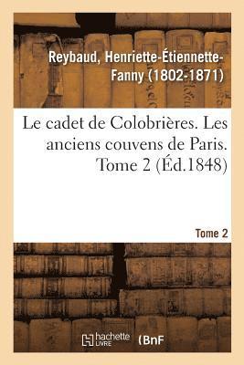Le Cadet de Colobrires. Les Anciens Couvens de Paris. Tome 2 1