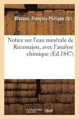 bokomslag Notice Sur l'Eau Minerale de Rieumajou, Avec l'Analyse Chimique