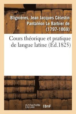 bokomslag Cours Thorique Et Pratique de Langue Latine