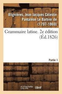 bokomslag Grammaire Latine. 2e Edition. Partie 1
