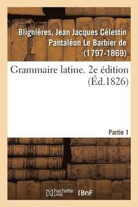 bokomslag Grammaire Latine. 2e Édition. Partie 1