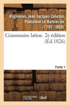 bokomslag Grammaire Latine. 2e Édition. Partie 1