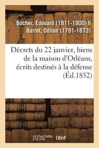 bokomslag Decrets Du 22 Janvier, Biens de la Maison d'Orleans, Distributions d'Ecrits Destines A La Defense