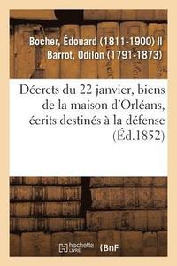 bokomslag Décrets Du 22 Janvier, Biens de la Maison d'Orléans, Distributions d'Écrits Destinés À La Défense
