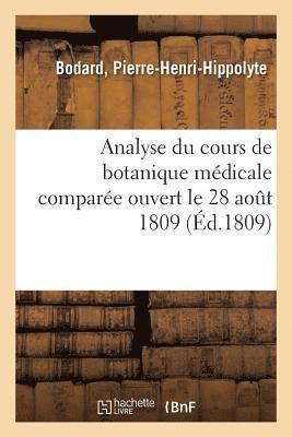 Pierre-Henri-Hippolyte Bodard, BODARD-P - Analyse Du Cours de Botanique Médicale Comparée Ouvert Le 28 Août 1809, À l'Oratoire, Häftad