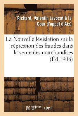 bokomslag La Nouvelle Lgislation Sur La Rpression Des Fraudes Dans La Vente Des Marchandises