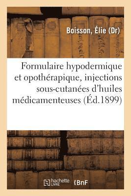 bokomslag Formulaire Hypodermique Et Opothérapique, Injections Sous-Cutanées d'Huiles Médicamenteuses