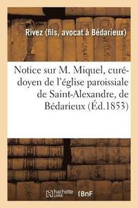 bokomslag Notice Sur M. Miquel, Curé-Doyen de l'Église Paroissiale de Saint-Alexandre, de Bédarieux