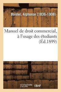 bokomslag Manuel de Droit Commercial,  l'Usage Des tudiants Des Facults de Droit Et Des coles de Commerce