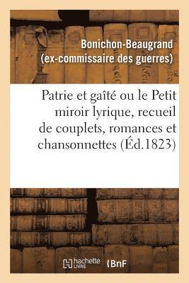 Patrie Et Gaîté Ou Le Petit Miroir Lyrique, Recueil de Couplets, Romances Et Chansonnettes