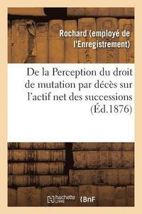 bokomslag de la Perception Du Droit de Mutation Par Deces Sur l'Actif Net Des Successions