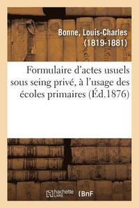 bokomslag Formulaire d'Actes Usuels Sous Seing Privé, À l'Usage Des Écoles Primaires