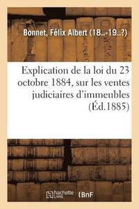 bokomslag Explication de la Loi Du 23 Octobre 1884, Sur Les Ventes Judiciaires d'Immeubles
