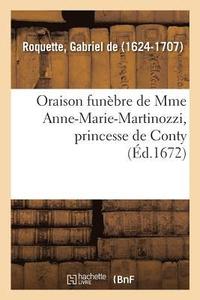 bokomslag Oraison Funbre de Mme Anne-Marie-Martinozzi, Princesse de Conty