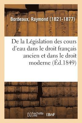 bokomslag de la Lgislation Des Cours d'Eau Dans Le Droit Franais Ancien Et Dans Le Droit Moderne