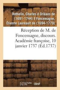 bokomslag Rception de M. de Foncemagne, Discours. Acadmie Franoise, 10 Janvier 1737