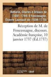 bokomslag Réception de M. de Foncemagne, Discours. Académie Françoise, 10 Janvier 1737