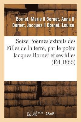 Marie Bornet, BORNET-M - Seize Poèmes Extraits Des Filles de la Terre, Par Le Poète Jacques Bornet Et Ses Filles, Häftad
