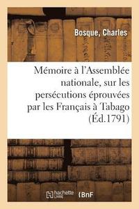 bokomslag Mémoire Adressé À l'Assemblée Nationale, Sur Les Persécutions Éprouvées Par Les Français À Tabago