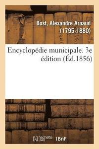 bokomslag Encyclopédie Municipale. Traité de l'Organisation Et Des Attributions Des Corps Municipaux