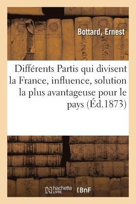 bokomslag Des Differents Partis Qui Divisent La France, de Leur Influence