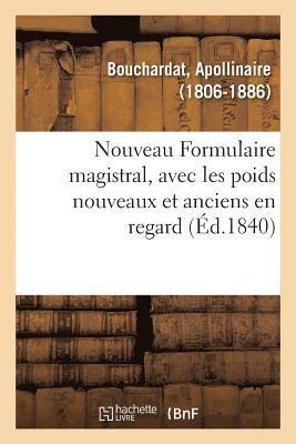 bokomslag Nouveau Formulaire Magistral, Avec Les Poids Nouveaux Et Anciens En Regard