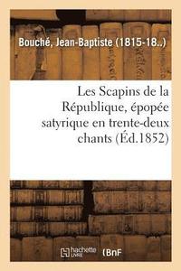 bokomslag Les Scapins de la Rpublique, pope Satyrique En Trente-Deux Chants
