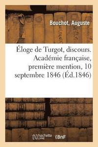 bokomslag Eloge de Turgot, Discours. Academie Francaise, Premiere Mention, 10 Septembre 1846