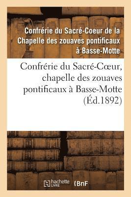 bokomslag Confrérie Du Sacré-Coeur: Chapelle Des Zouaves Pontificaux À Basse-Motte