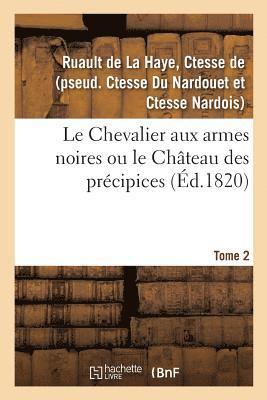 bokomslag Chevalier aux armes noires ou le Château des précipices. Tome 2