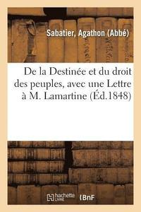 bokomslag de la Destinée Et Du Droit Des Peuples, Avec Une Lettre À M. Lamartine