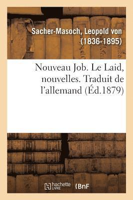 Leopold Von Sacher-Masoch, SACHER-MASOCH-L, Leopold von Sacher-Masoch - Nouveau Job. Le Laid, Nouvelles. Traduit de l'Allemand, Häftad