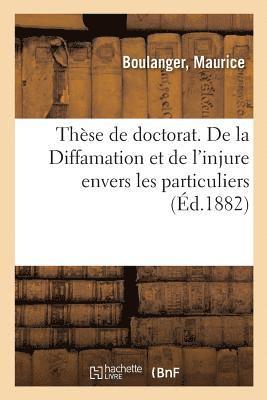 Thèse de Doctorat. de la Diffamation Et de l'Injure Envers Les Particuliers
