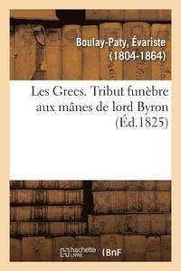 bokomslag Les Grecs. Tribut Funbre Aux Mnes de Lord Byron