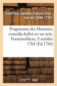 bokomslag Programme Des Hommes, Comdie-Ballet En Un Acte. Fontainebleau, 9 Octobre 1764